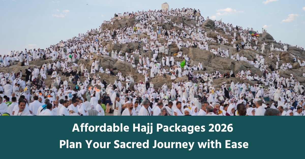 Affordable Hajj Packages 2026: Plan Your Sacred Journey with Ease