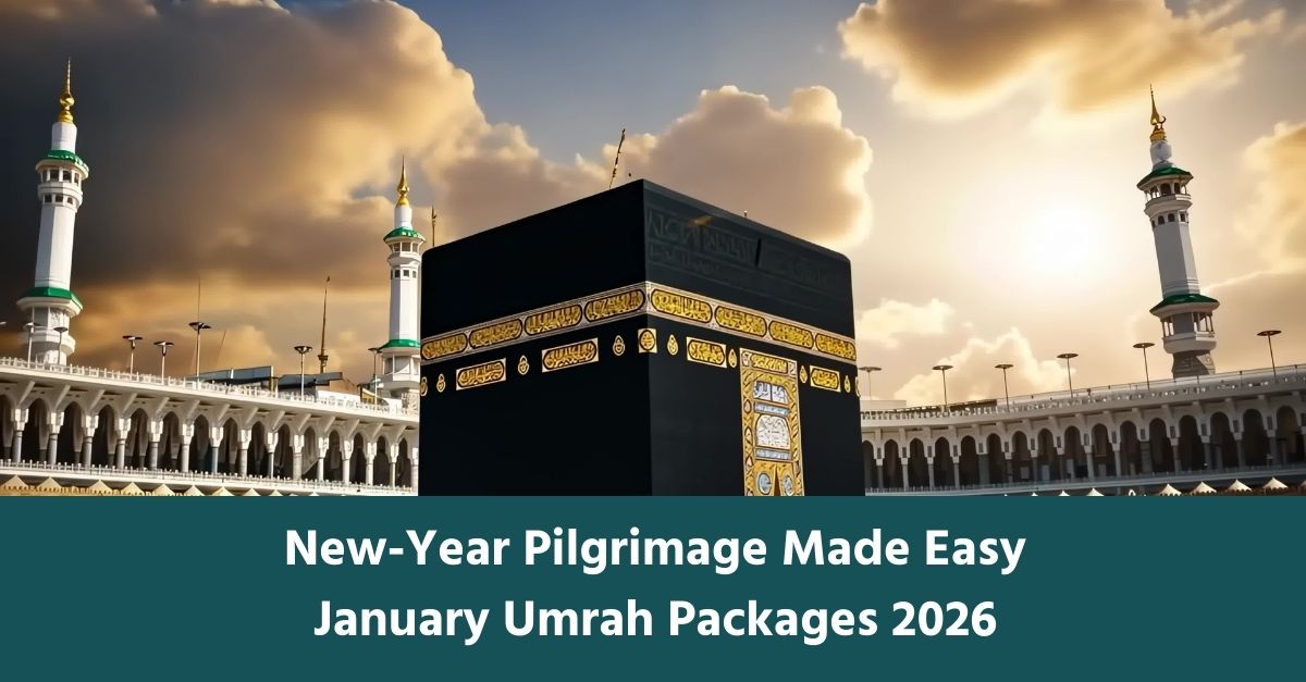 New-Year Pilgrimage Made Easy: January Umrah Packages 2026