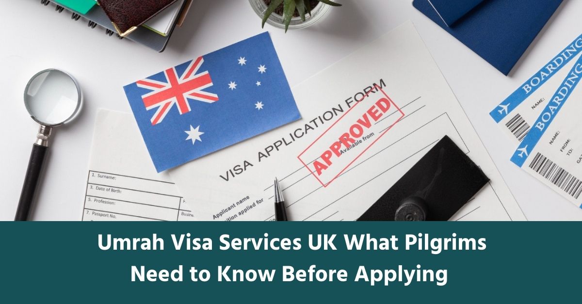 Umrah Visa Services UK: What Pilgrims Need to Know Before Applying