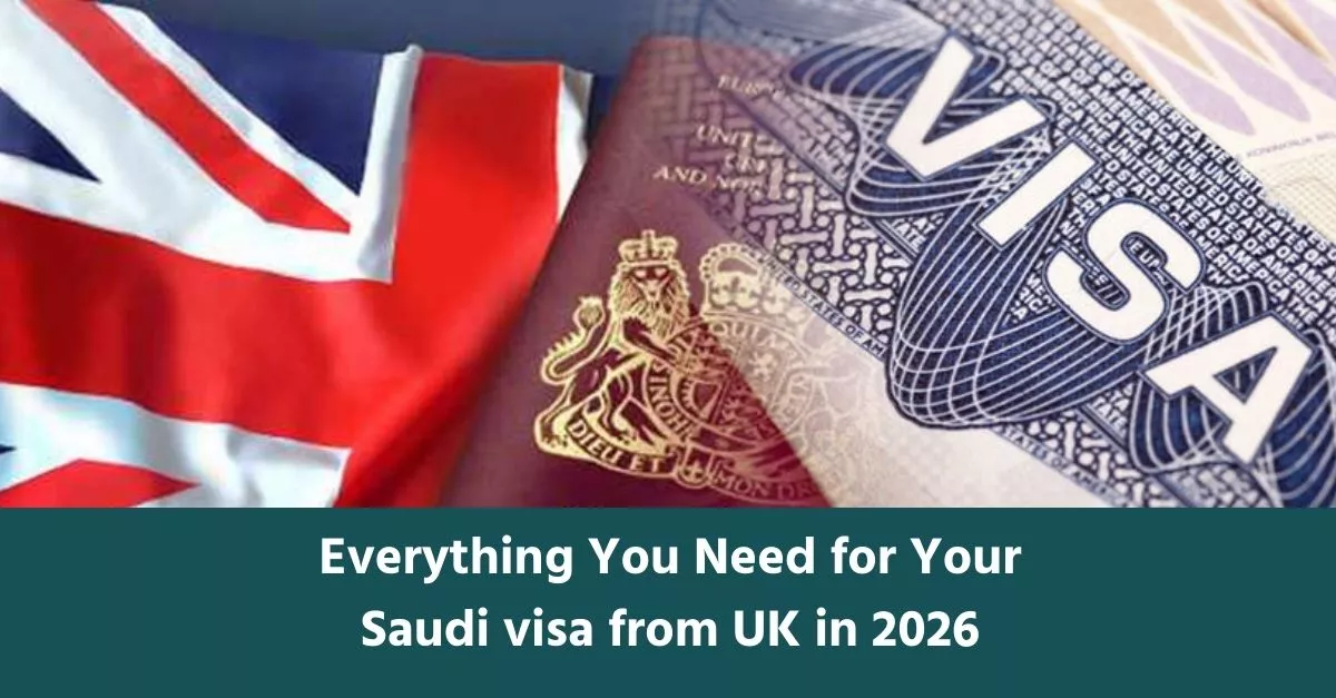 Everything You Need for Your Saudi visa from UK in 2026