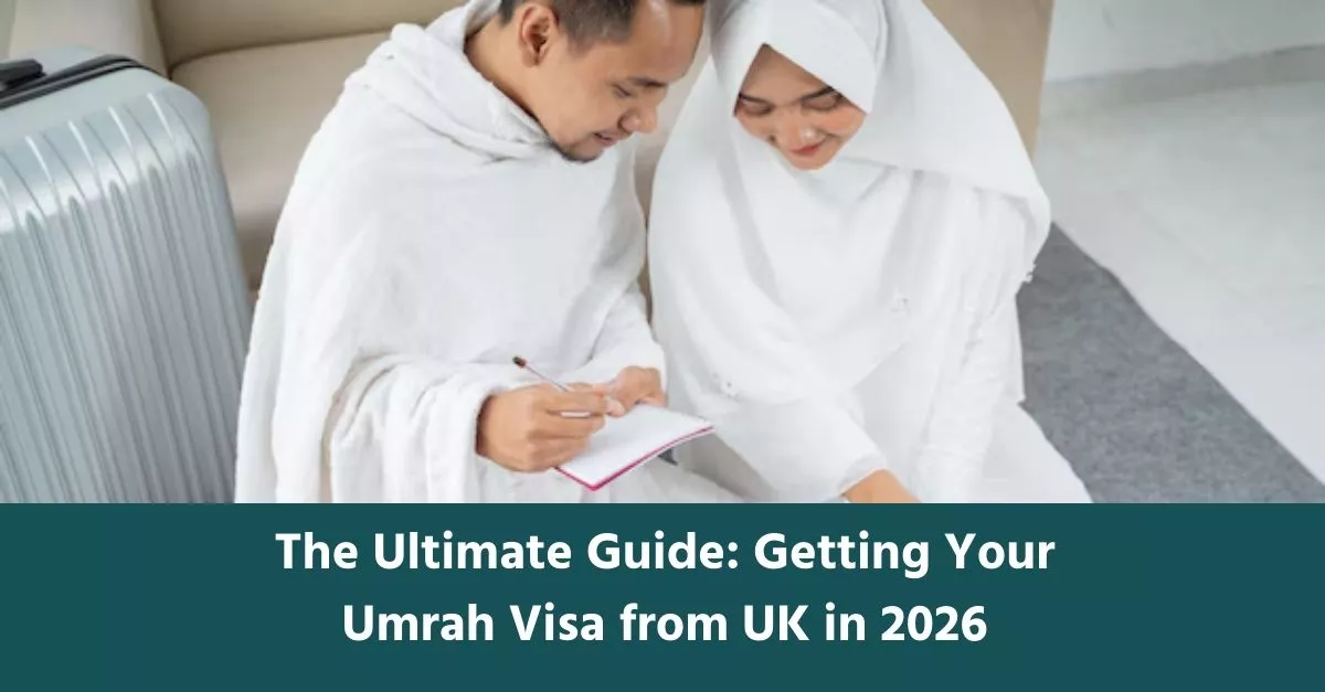 The Ultimate Guide: Getting Your Umrah Visa from UK in 2026