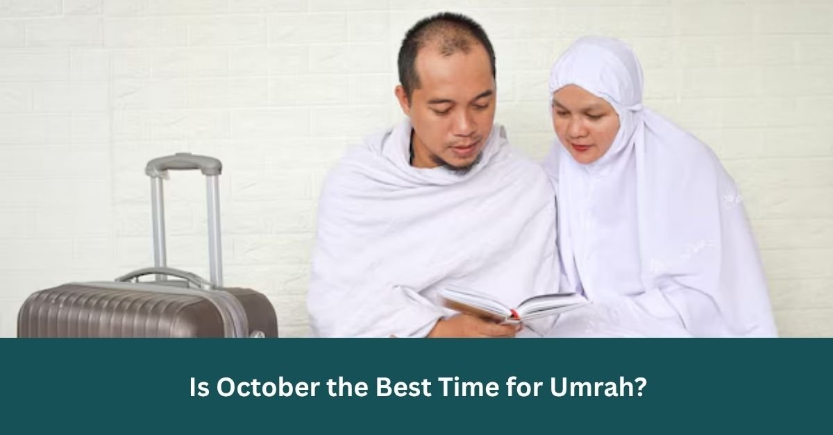 Is October Umrah the Best Time for Umrah? Weather, Costs, and Street Realities Explained