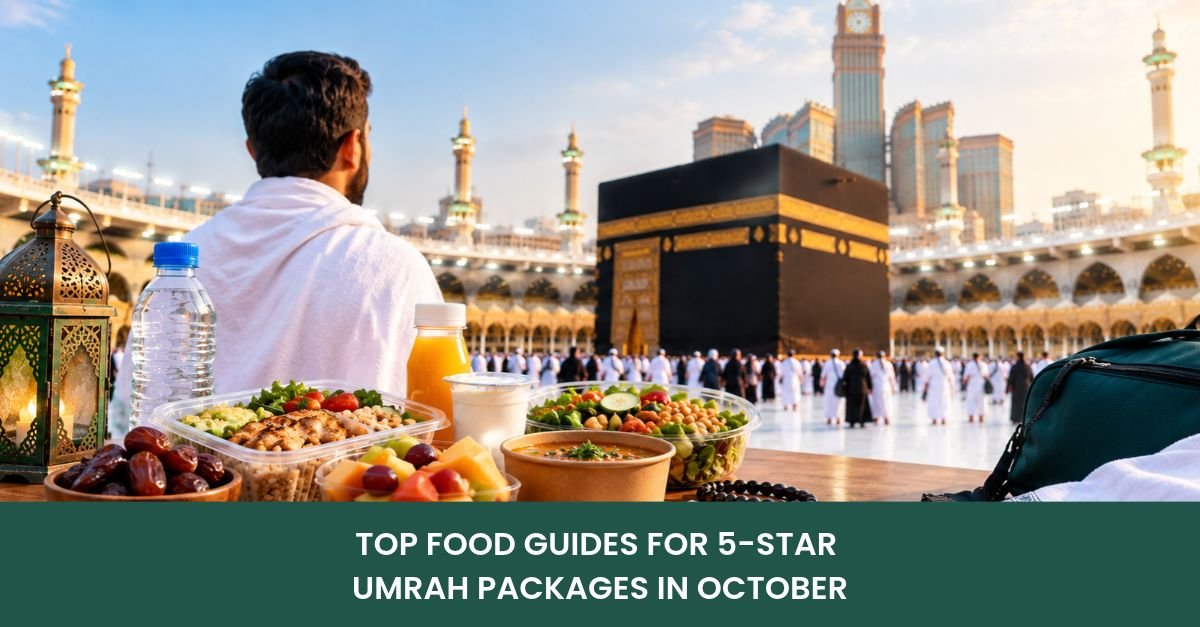 Top Food Guides for 5-star Umrah packages in October