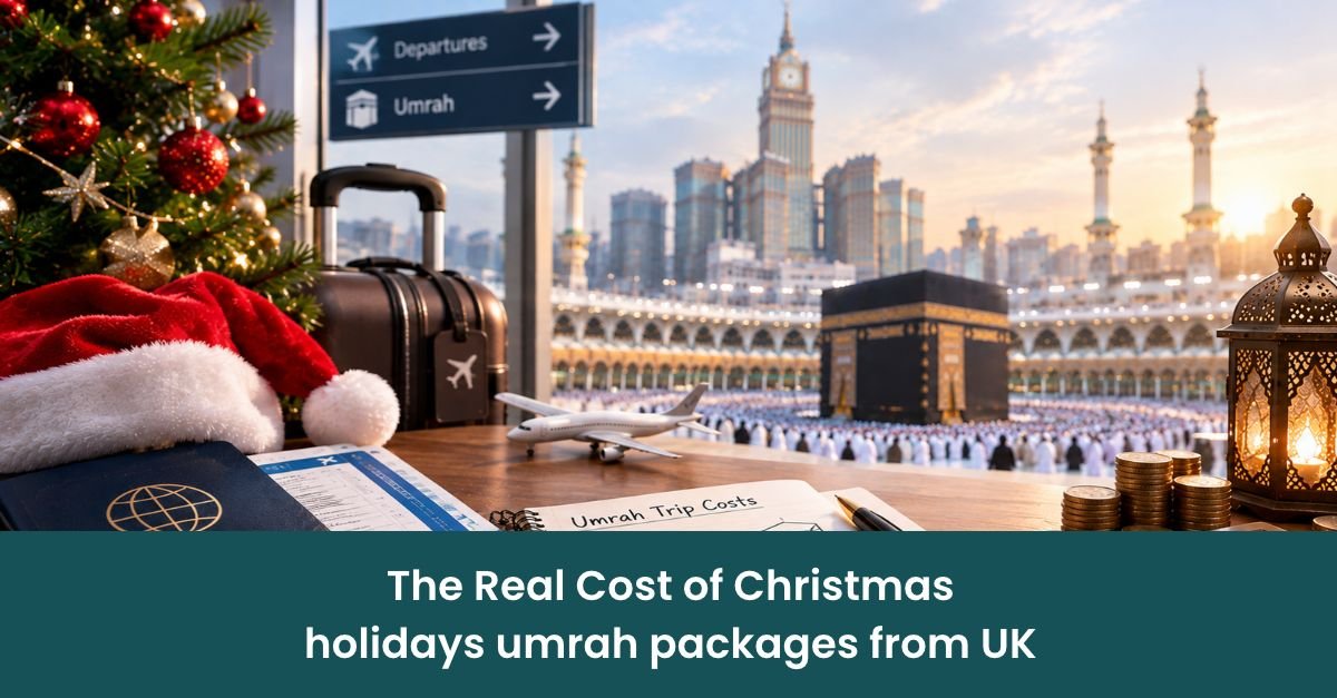 The Real Cost of Christmas holidays umrah packages from UK