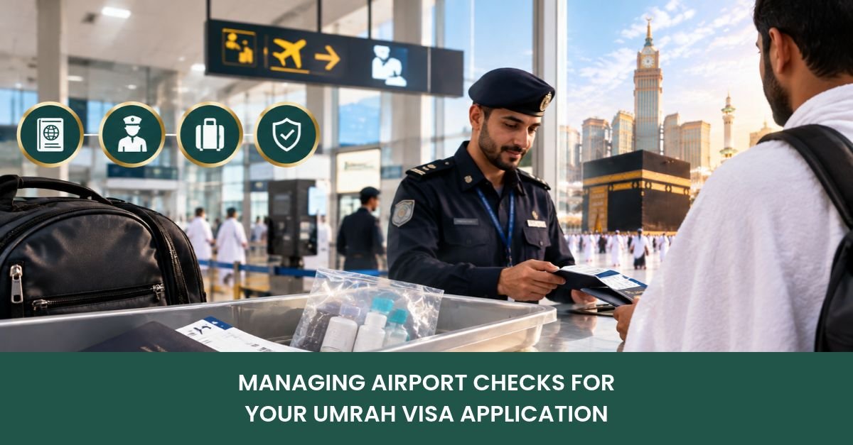 Managing Airport Checks for Your Umrah Visa Application